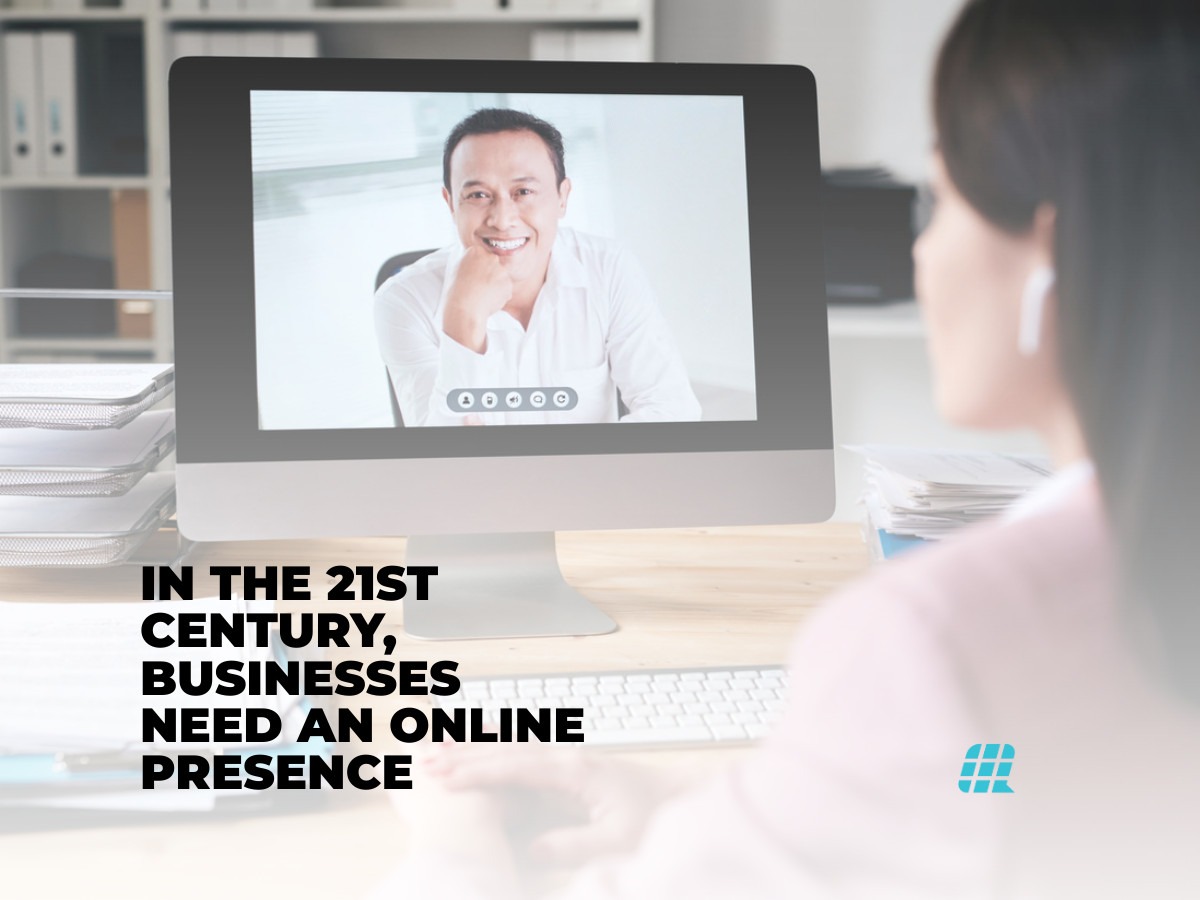 In the 21st Century Businesses Need an Online Presence