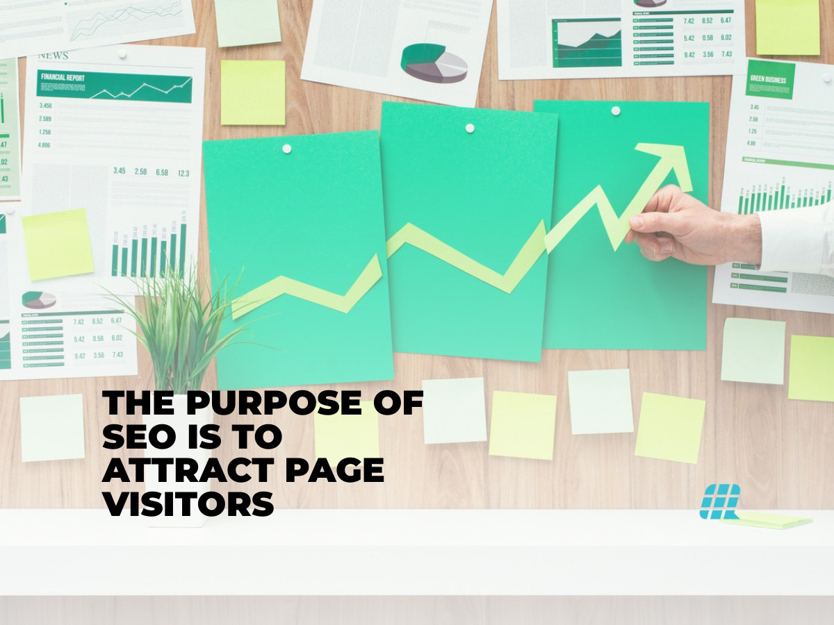 The Purpose of SEO Is to Attract Page Visitors
