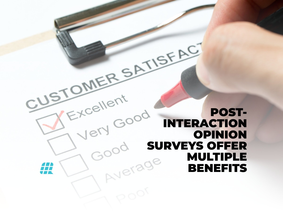 post interaction opinion surveys offer multiple benefits